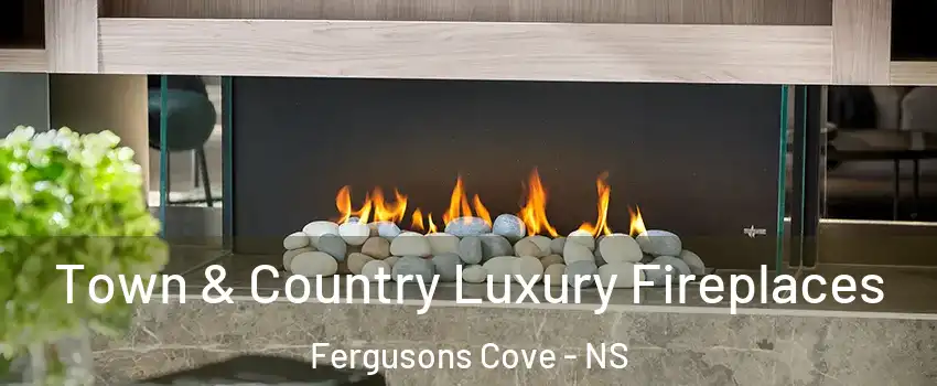  Town & Country Luxury Fireplaces Fergusons Cove - NS
