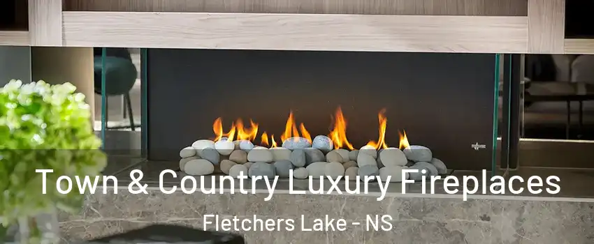  Town & Country Luxury Fireplaces Fletchers Lake - NS