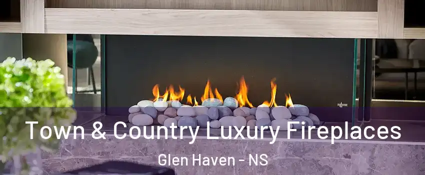  Town & Country Luxury Fireplaces Glen Haven - NS