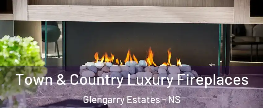  Town & Country Luxury Fireplaces Glengarry Estates - NS