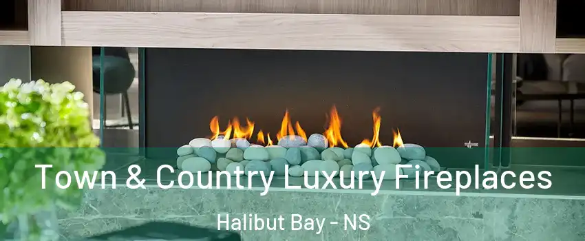  Town & Country Luxury Fireplaces Halibut Bay - NS