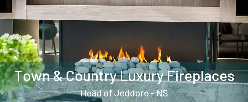  Town & Country Luxury Fireplaces Head of Jeddore - NS
