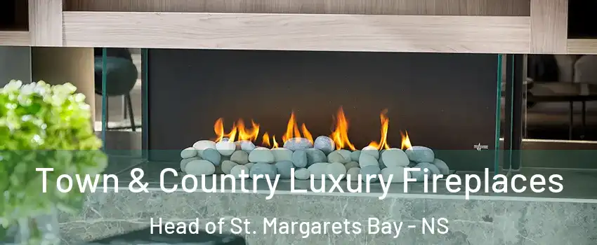  Town & Country Luxury Fireplaces Head of St. Margarets Bay - NS