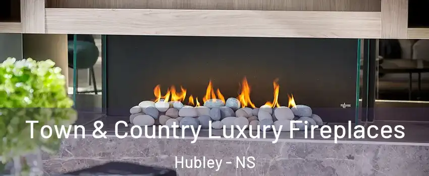  Town & Country Luxury Fireplaces Hubley - NS