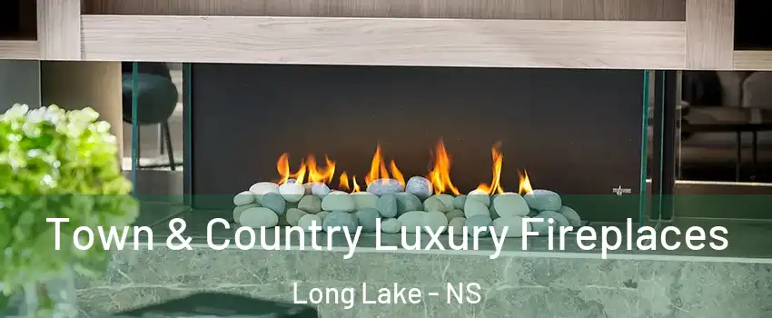  Town & Country Luxury Fireplaces Long Lake - NS