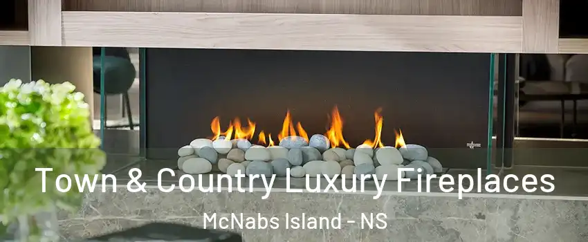  Town & Country Luxury Fireplaces McNabs Island - NS