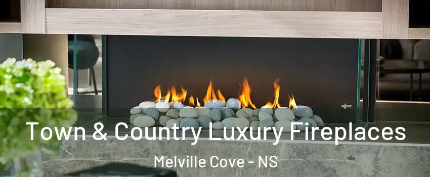  Town & Country Luxury Fireplaces Melville Cove - NS