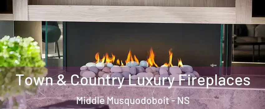  Town & Country Luxury Fireplaces Middle Musquodoboit - NS