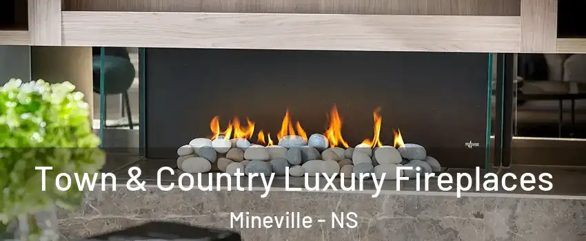  Town & Country Luxury Fireplaces Mineville - NS