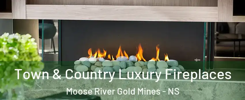  Town & Country Luxury Fireplaces Moose River Gold Mines - NS