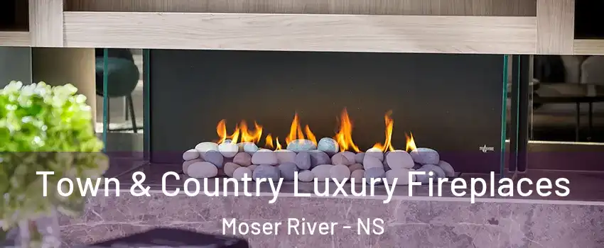  Town & Country Luxury Fireplaces Moser River - NS