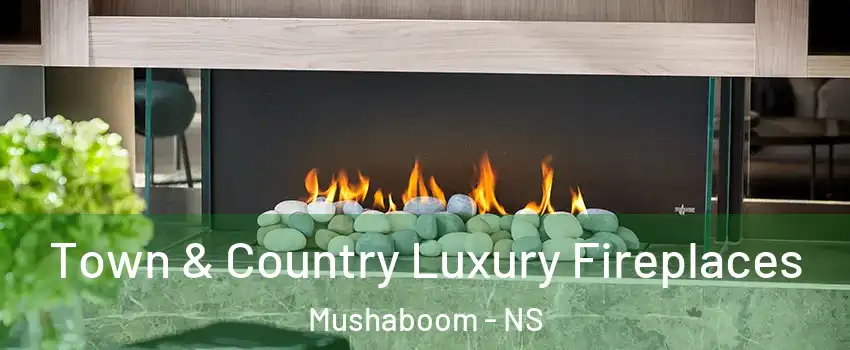  Town & Country Luxury Fireplaces Mushaboom - NS