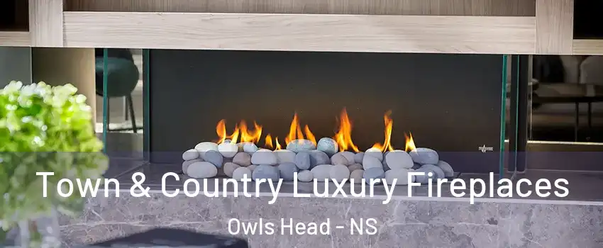  Town & Country Luxury Fireplaces Owls Head - NS