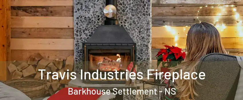  Travis Industries Fireplace Barkhouse Settlement - NS