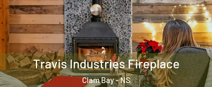  Travis Industries Fireplace Clam Bay - NS