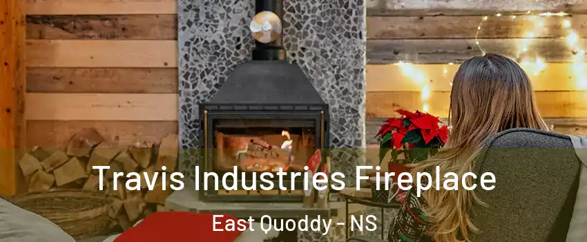  Travis Industries Fireplace East Quoddy - NS