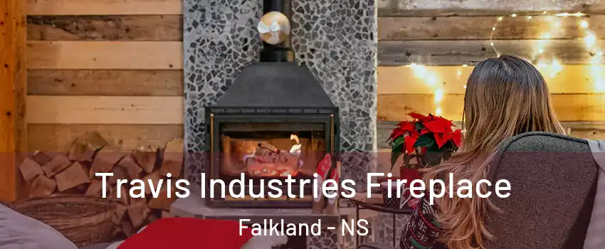 Travis Industries Fireplace Falkland - NS