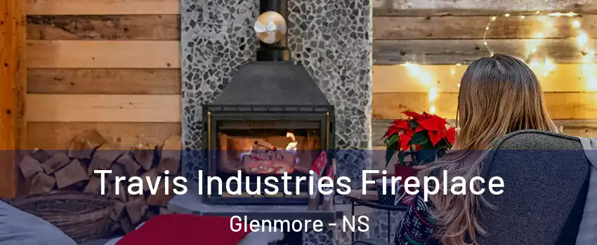 Travis Industries Fireplace Glenmore - NS