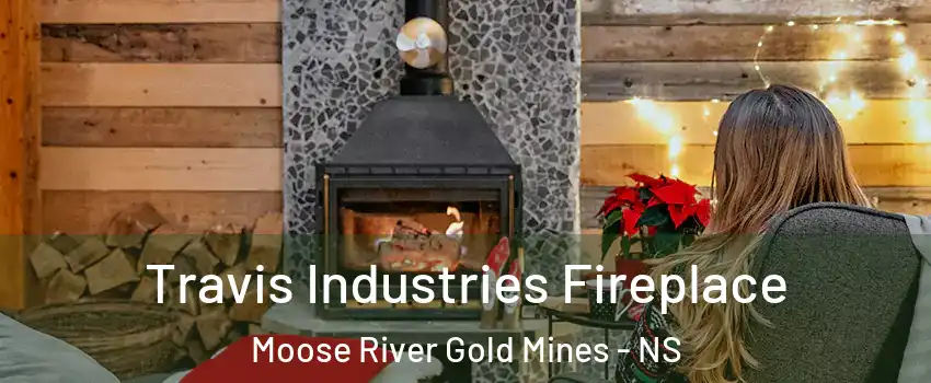  Travis Industries Fireplace Moose River Gold Mines - NS