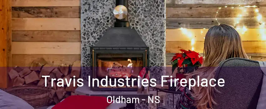  Travis Industries Fireplace Oldham - NS