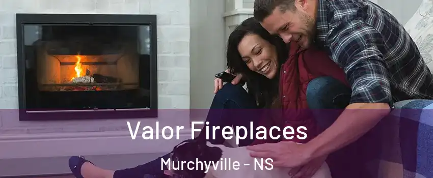  Valor Fireplaces Murchyville - NS
