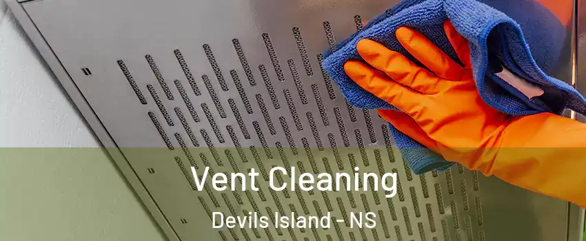  Vent Cleaning Devils Island - NS