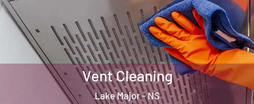  Vent Cleaning Lake Major - NS