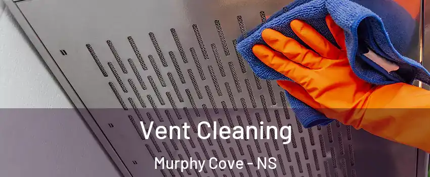  Vent Cleaning Murphy Cove - NS