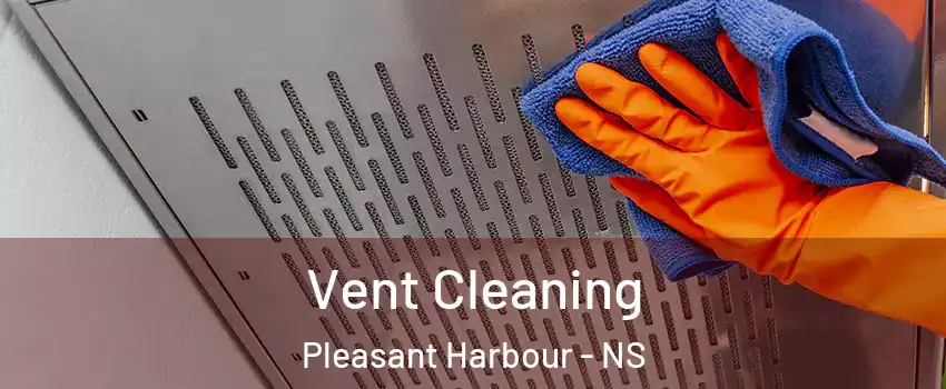 Vent Cleaning Pleasant Harbour - NS