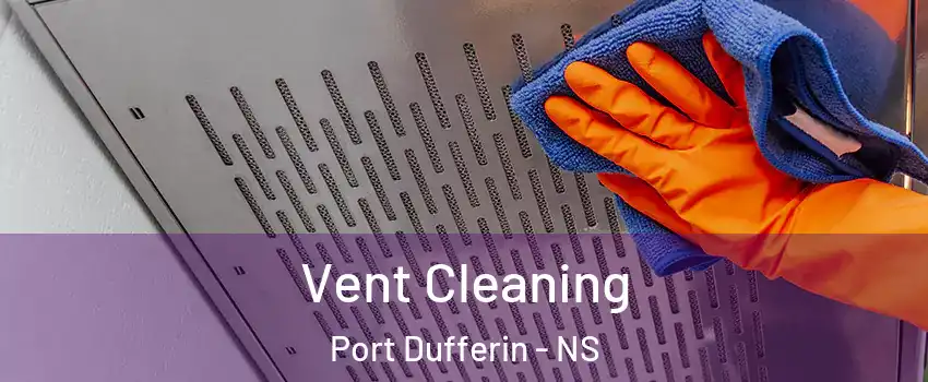  Vent Cleaning Port Dufferin - NS