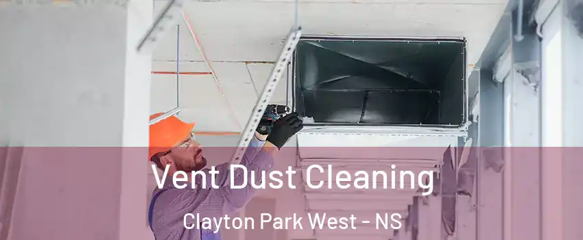  Vent Dust Cleaning Clayton Park West - NS