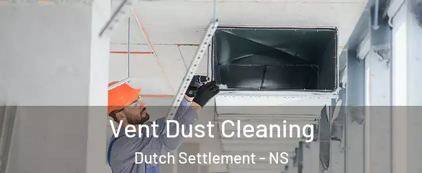  Vent Dust Cleaning Dutch Settlement - NS