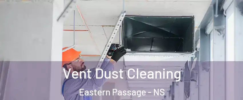 Vent Dust Cleaning Eastern Passage - NS
