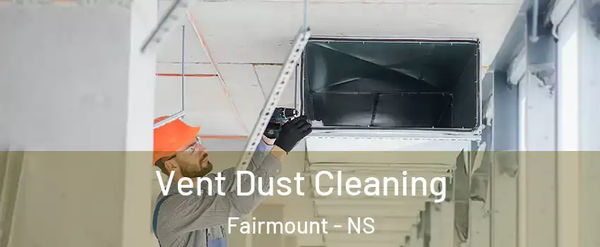  Vent Dust Cleaning Fairmount - NS