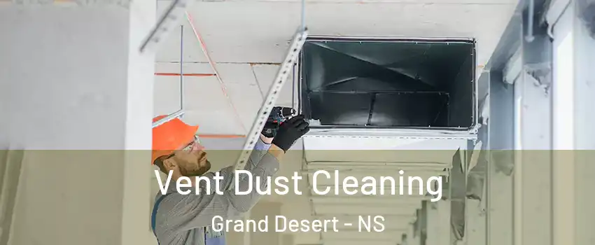  Vent Dust Cleaning Grand Desert - NS