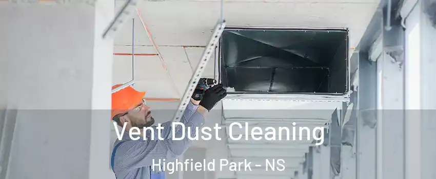  Vent Dust Cleaning Highfield Park - NS