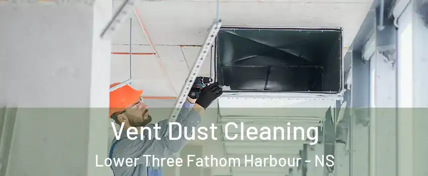  Vent Dust Cleaning Lower Three Fathom Harbour - NS