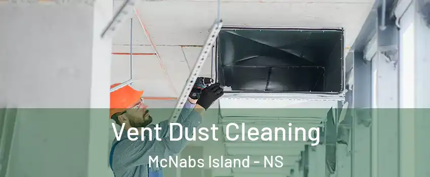  Vent Dust Cleaning McNabs Island - NS