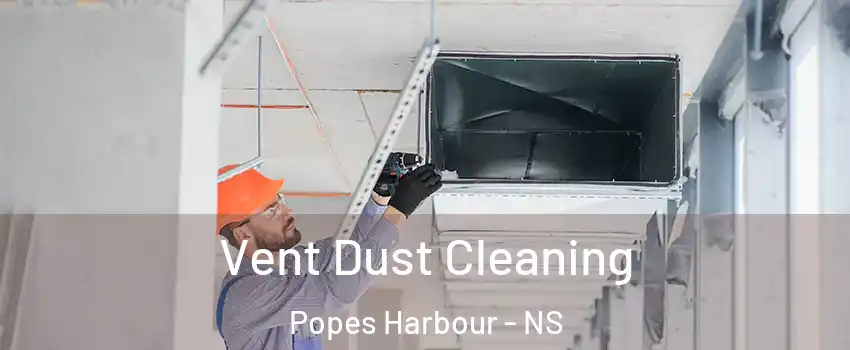  Vent Dust Cleaning Popes Harbour - NS