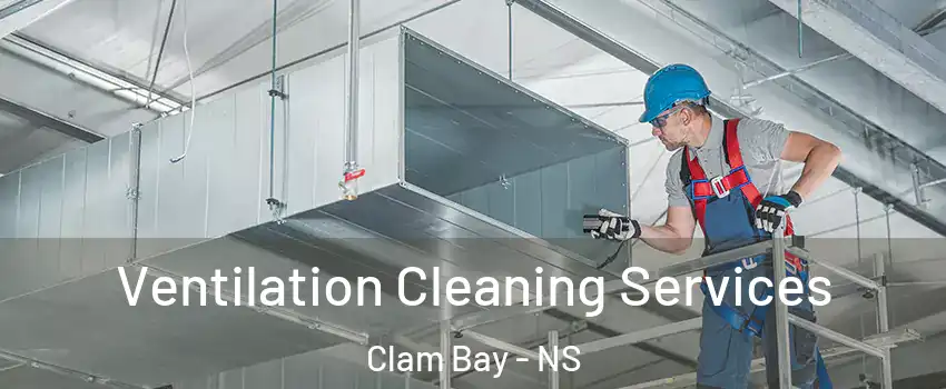  Ventilation Cleaning Services Clam Bay - NS