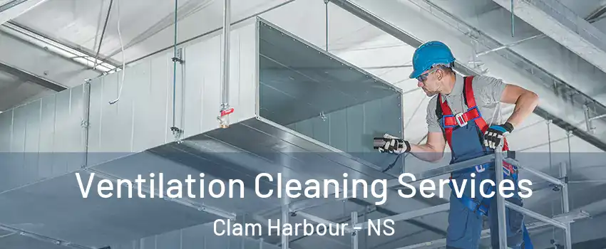  Ventilation Cleaning Services Clam Harbour - NS