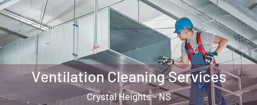  Ventilation Cleaning Services Crystal Heights - NS