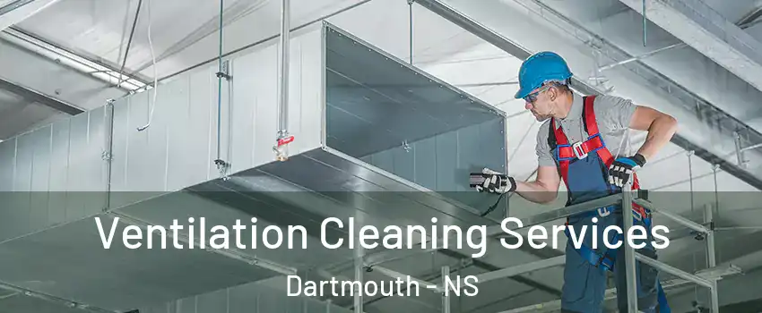  Ventilation Cleaning Services Dartmouth - NS