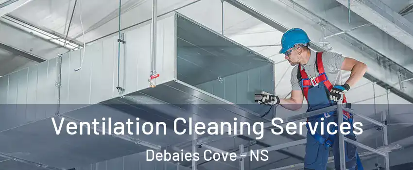  Ventilation Cleaning Services Debaies Cove - NS