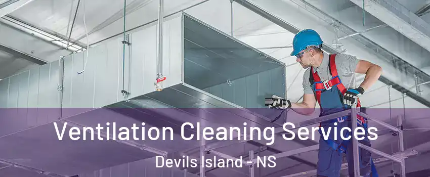 Ventilation Cleaning Services Devils Island - NS