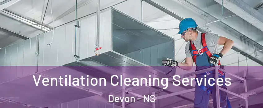  Ventilation Cleaning Services Devon - NS