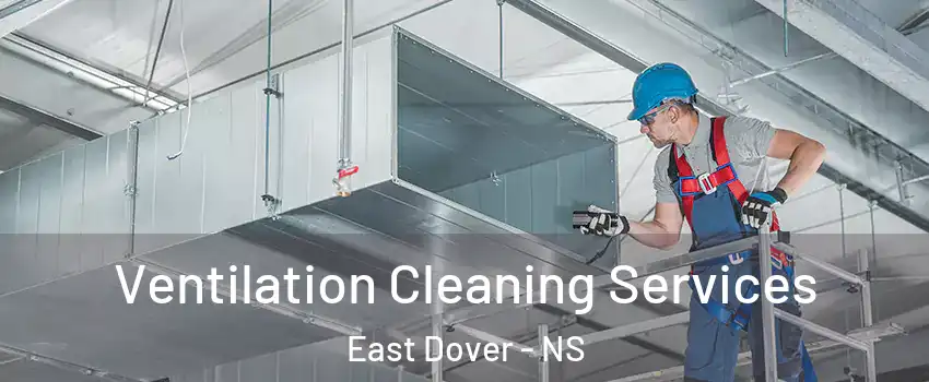  Ventilation Cleaning Services East Dover - NS