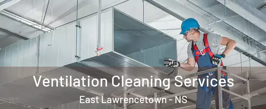  Ventilation Cleaning Services East Lawrencetown - NS
