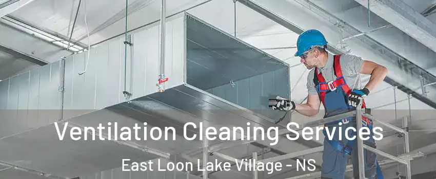  Ventilation Cleaning Services East Loon Lake Village - NS