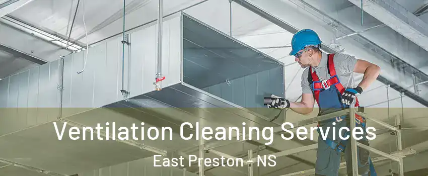  Ventilation Cleaning Services East Preston - NS